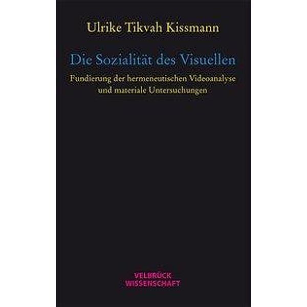 Die Sozialität des Visuellen, Ulrike Tikvah Kissmann