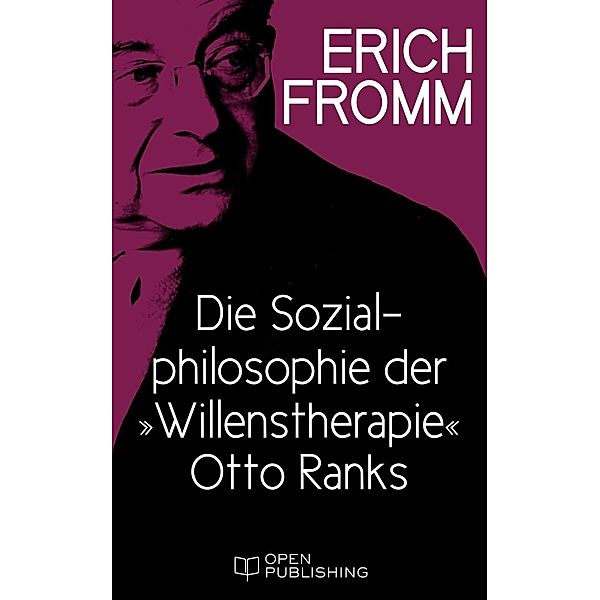 Die Sozialphilosophie der Willenstherapie Otto Ranks, Erich Fromm