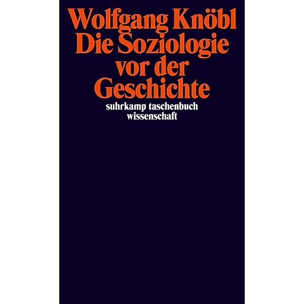Die Soziologie vor der Geschichte, Wolfgang Knöbl