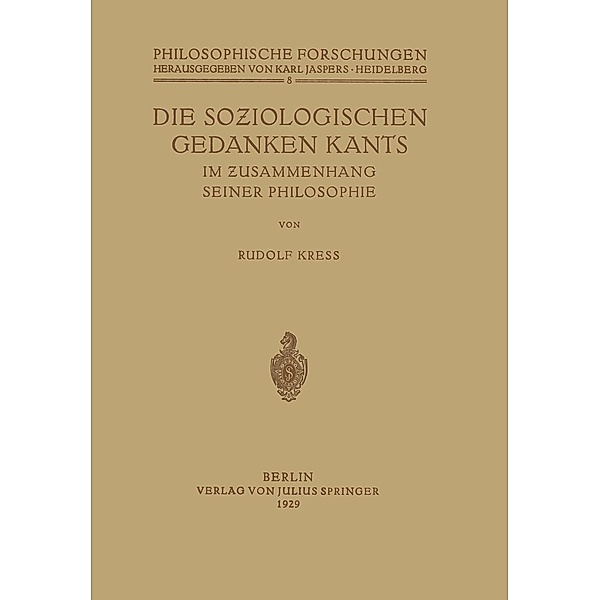 Die Soziologischen Gedanken Kants im Zusammenhang seiner Philosophie / Philosophische Forschungen Bd.8, Rudolf Kress