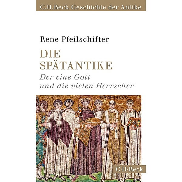 Die Spätantike / Beck Paperback Bd.6156, Rene Pfeilschifter