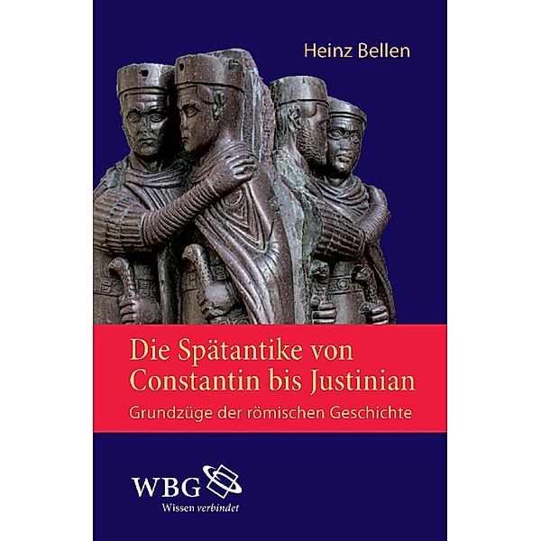 Die Spätantike von Constantin bis Justinian, Heinz Bellen