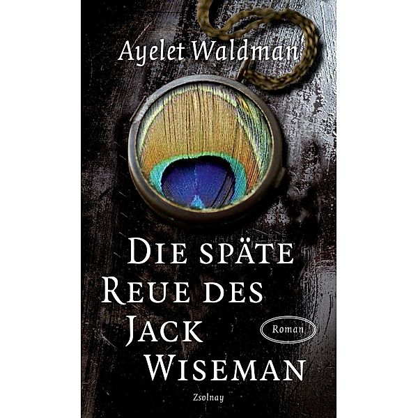 Die späte Reue des Jack Wiseman, Ayelet Waldman