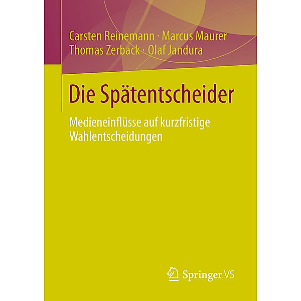 Die Spätentscheider, Carsten Reinemann, Marcus Maurer, Thomas Zerback, Olaf Jandura