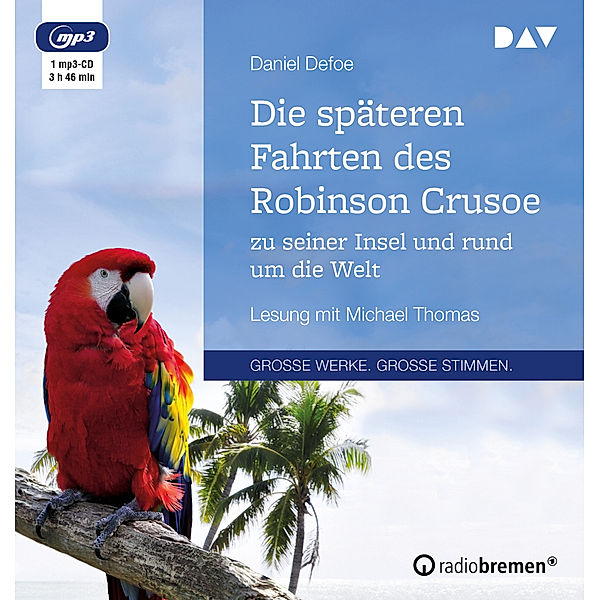 Die späteren Fahrten des Robinson Crusoe zu seiner Insel und rund um die Welt,1 Audio-CD, 1 MP3, Daniel Defoe