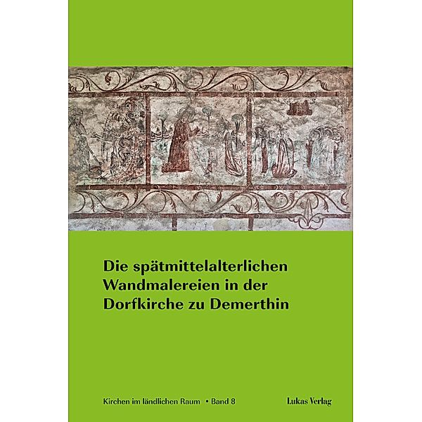 Die spätmittelalterlichen Wandmalereien in der Dorfkirche zu Demerthin