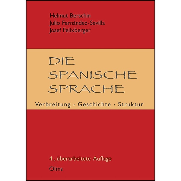 Die spanische Sprache: Verbreitung, Geschichte, Struktur, Helmut Berschin, Josef Felixberger