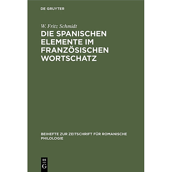 Die spanischen Elemente im französischen Wortschatz, W. Fritz Schmidt