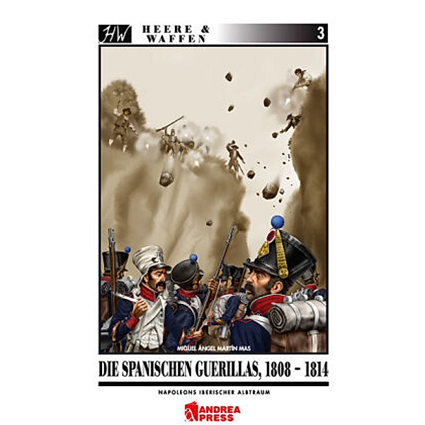 Die spanischen Guerrillas, 1808-1814 / Heere & Waffen Bd.3, M. Ángel