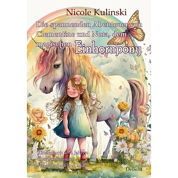 Die spannenden Abenteuer von Clementine und Nora, dem magischen Einhornpony - Kinderbuch ab 4 Jahren über Anderssein, Freundschaft und Mut, Nicole Kulinski