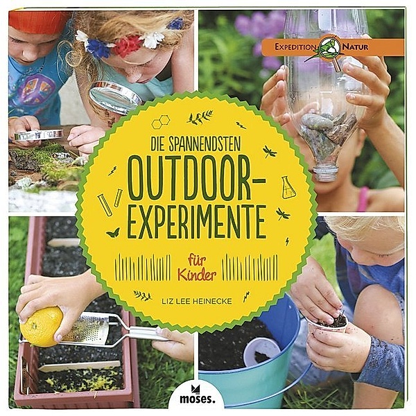Die spannendsten Outdoor-Experimente für Kinder, Liz L. Heinecke