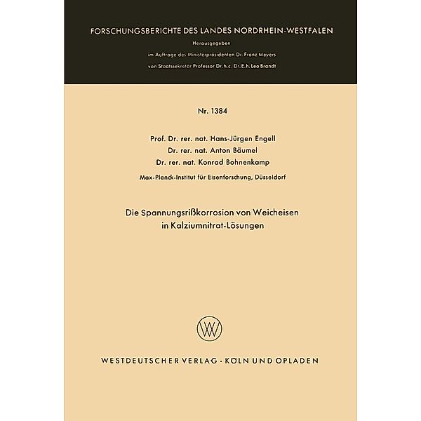 Die Spannungsrißkorrosion von Weicheisen in Kalziumnitrat-Lösungen / Forschungsberichte des Landes Nordrhein-Westfalen Bd.1384, Hans-Jürgen Engell
