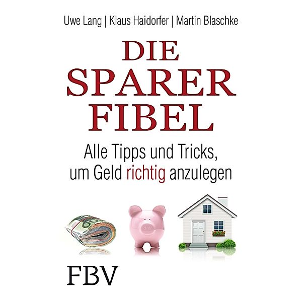 Die Sparer-Fibel, Uwe Lang, Klaus Haidorfer, Martin Blaschke