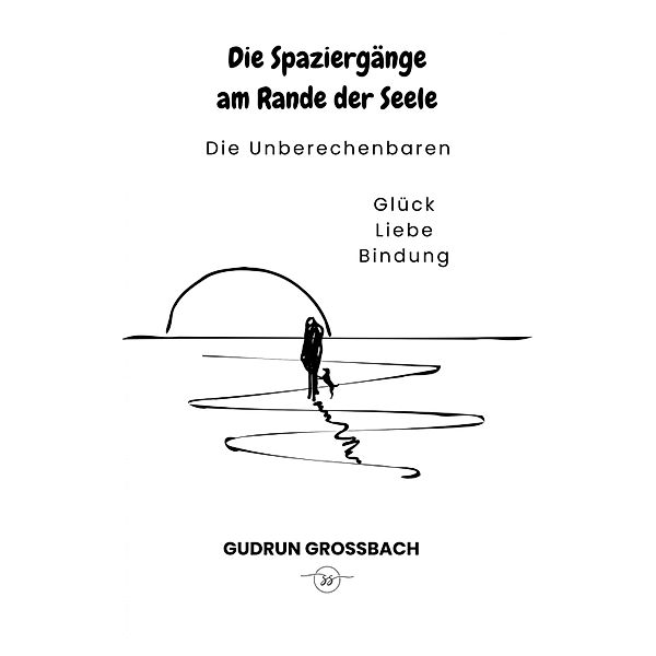 Die Spaziergänge am Rande der Seele, Gudrun Grossbach
