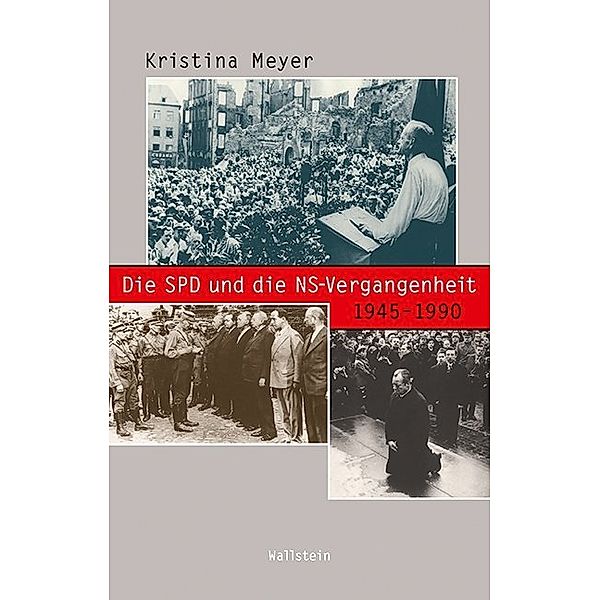 Die SPD und die NS-Vergangenheit 1945-1990, Kristina Meyer