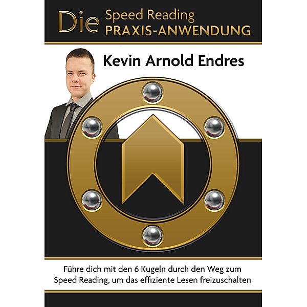 Die Speed Reading Praxis-Anwendung, Kevin Arnold Endres