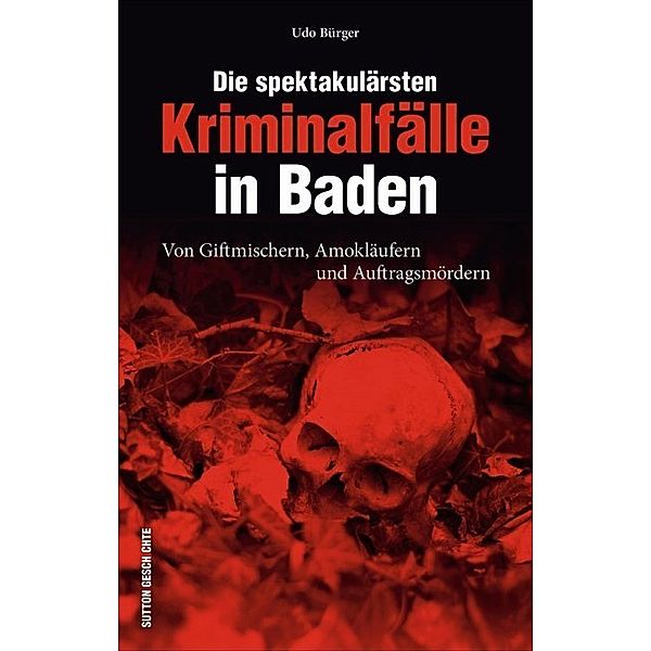 Die spektakulärsten Kriminalfälle in Baden, Udo Bürger