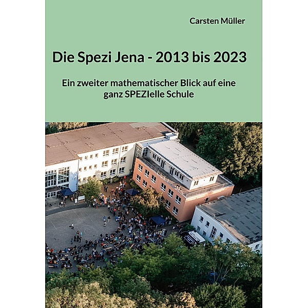 Die Spezi in Jena - 2013 bis 2023 / Spezi in Jena Bd.2, Carsten Müller