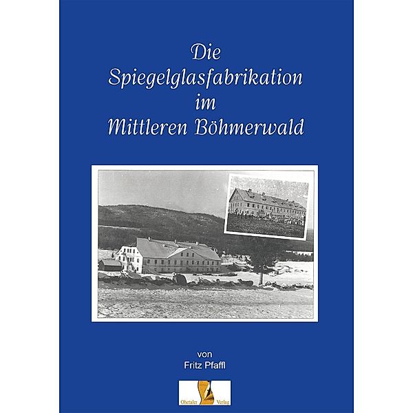 Die Spiegelglasfabriaktion im mittleren Böhmerwald, Fritz Pfaffl