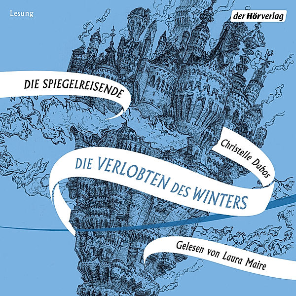 Die Spiegelreisende - 1 - Die Verlobten des Winters, Christelle Dabos