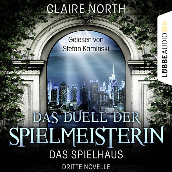 Die Spielhaus-Trilogie - 3 - Das Duell der Spielmeisterin, Claire North