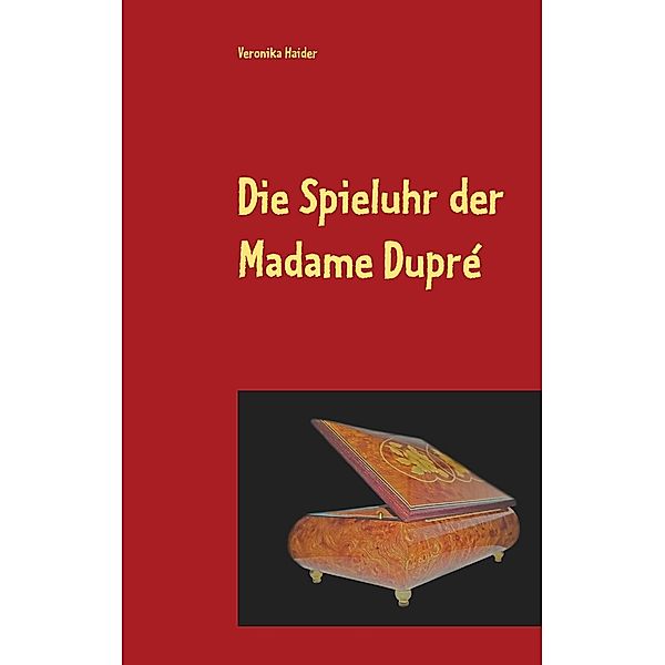 Die Spieluhr der Madame Dupré, Veronika Haider