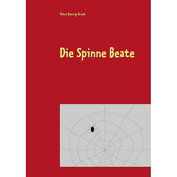 Die Spinne Beate, Petra Dannig-Orack