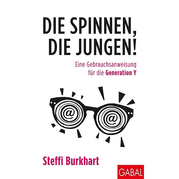 Die spinnen, die Jungen! / Dein Business, Steffi Burkhart