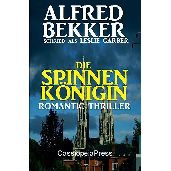 Die Spinnenkönigin: Romantic Thriller, Alfred Bekker
