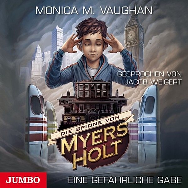 Die Spione von Myers Holt - 1 - Eine gefährliche Gabe, Monica Meira Vaughan