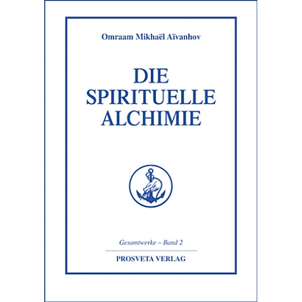 Die spirituelle Alchimie, Omraam M Aivanhov