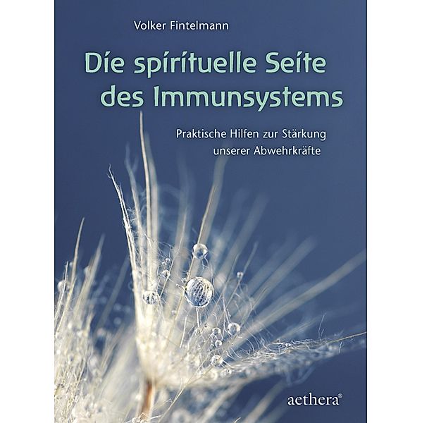 Die spirituelle Seite des Immunsystems / aethera, Volker Fintelmann