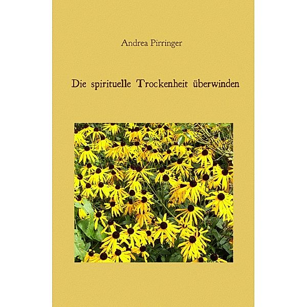 Die spirituelle Trockenheit überwinden, Andrea Pirringer