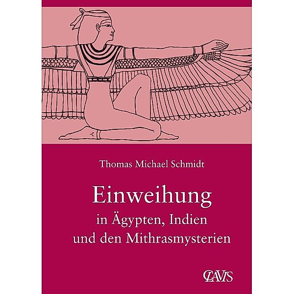 Die Spirituelle Weisheit des Altertums: Bd.3 Die spirituelle Weisheit des Altertums / Einweihung in Ägypten, Indien und den Mithrasmysterien, Thomas M Schmidt