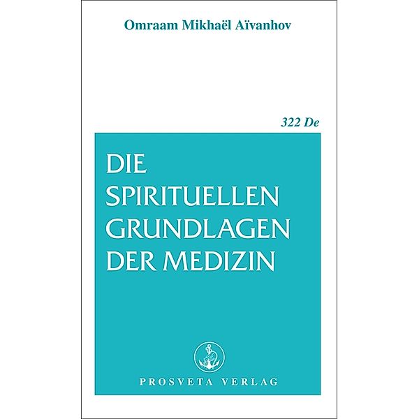 Die spirituellen Grundlagen der Medizin, Omraam Mikhael Aivanhov