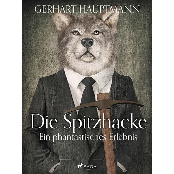 Die Spitzhacke - Ein phantastisches Erlebnis, Gerhart Hauptmann