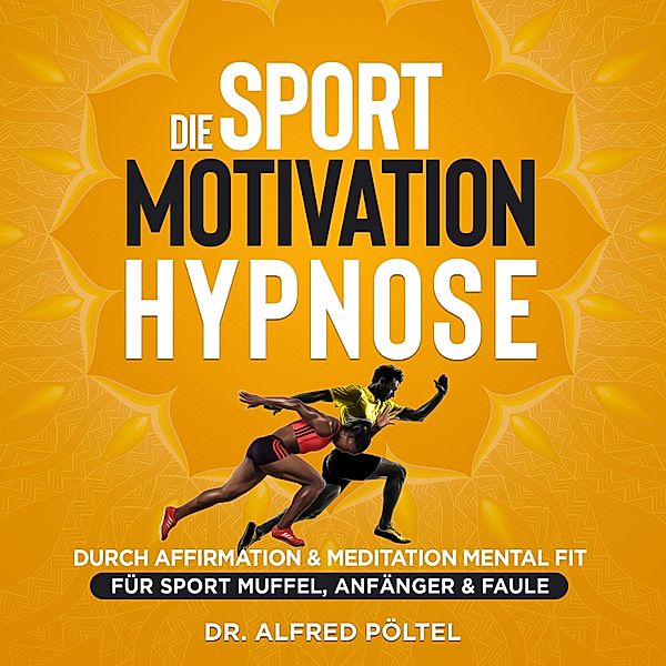 Die Sport Motivation Hypnose, Dr. Alfred Pöltel