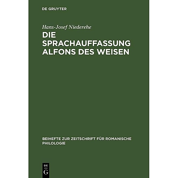 Die Sprachauffassung Alfons des Weisen / Beihefte zur Zeitschrift für romanische Philologie Bd.144, Hans-Josef Niederehe