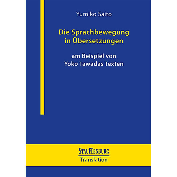 Die Sprachbewegung in Übersetzungen am Beispiel von Yoko Tawadas Texten, Yumiko Saito