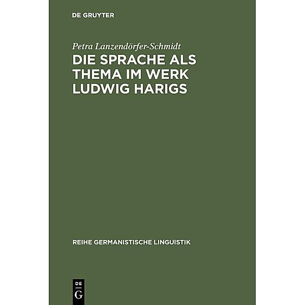 Die Sprache als Thema im Werk Ludwig Harigs / Reihe Germanistische Linguistik Bd.104, Petra Lanzendörfer-Schmidt