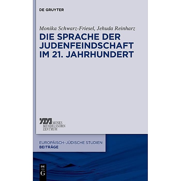 Die Sprache der Judenfeindschaft im 21. Jahrhundert / Europäisch-jüdische Studien - Beiträge Bd.7, Monika Schwarz-Friesel, Jehuda Reinharz