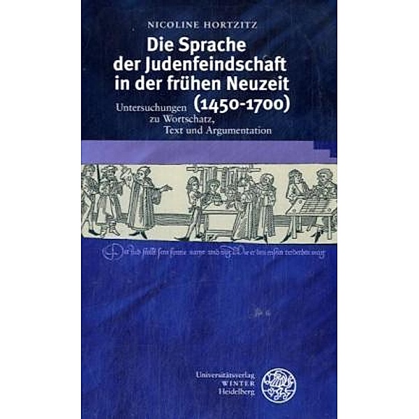 Die Sprache der Judenfeindschaft in der frühen Neuzeit (1450-1700), Nicoline Hortzitz