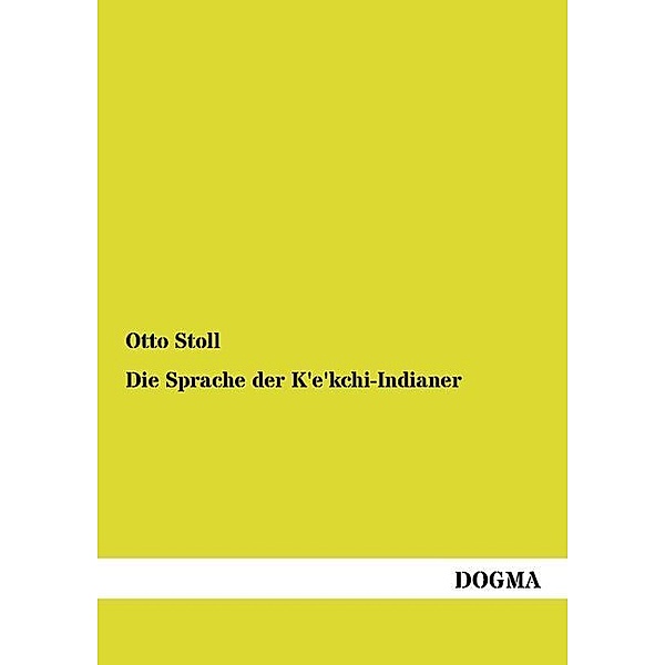 Die Sprache der K'e'kchi-Indianer, Otto Stoll