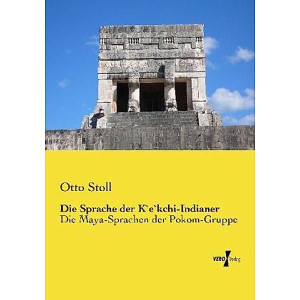 Die Sprache der K`e`kchi-Indianer, Otto Stoll