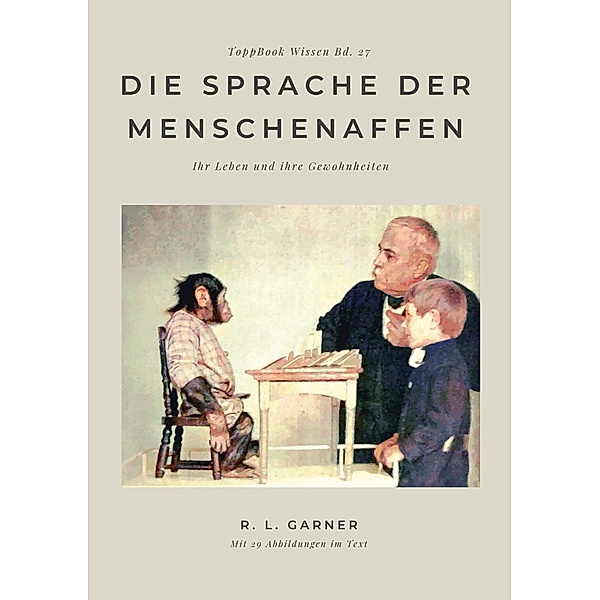 Die Sprache der Menschenaffen / Toppbook Wissen Bd.27, R. L. Garner