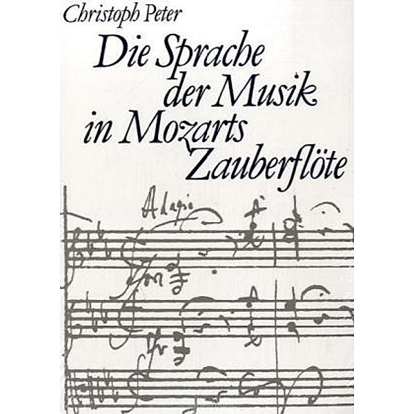 Die Sprache der Musik in Mozarts Zauberflöte, Christoph Peter