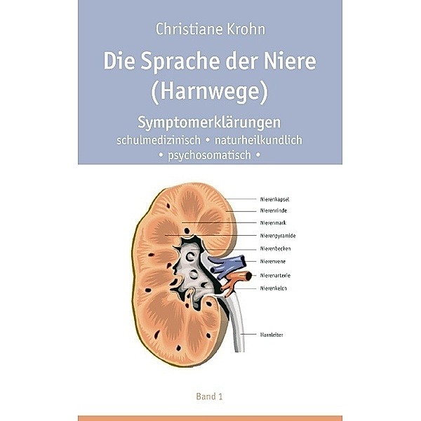 Die Sprache der Nieren (Harnwege).Bd.1, Christiane Krohn