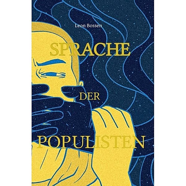 Die Sprache der Populisten, Leon Bossen