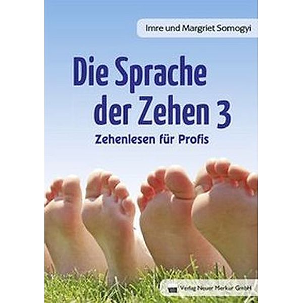 Die Sprache der Zehen.Bd.3, Imre Somogyi, Margriet Somogyi