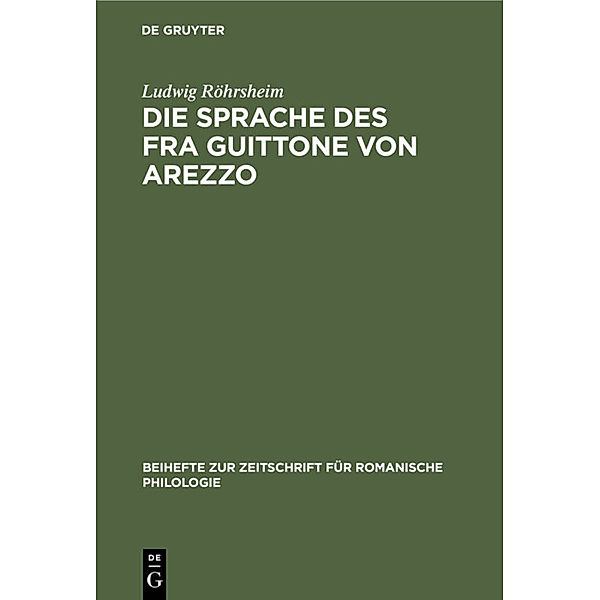 Die Sprache des Fra Guittone von Arezzo, Ludwig Röhrsheim